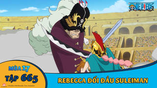One Piece S17 Tập 665 Rebecca đối đầu Suleiman Pops
