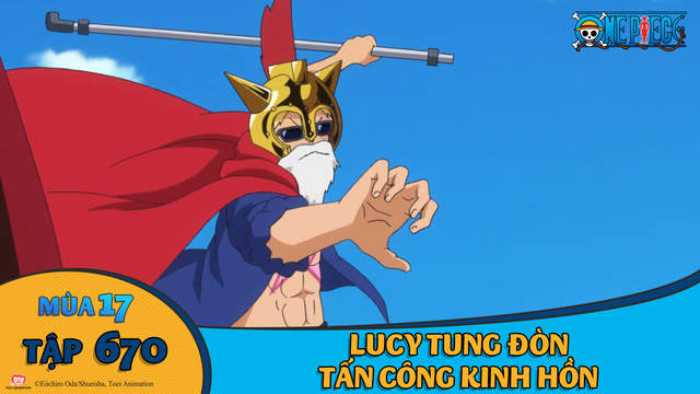 One Piece S17 Tập 670 Lucy Tung đon Tấn Cong Kinh Hồn Pops