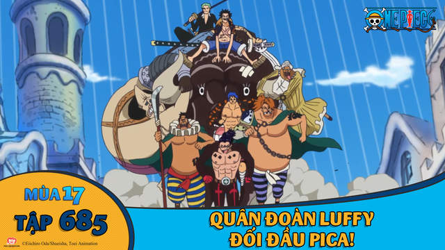 One Piece S17 Tập 685 Quan đoan Luffy đối đầu Pica Pops