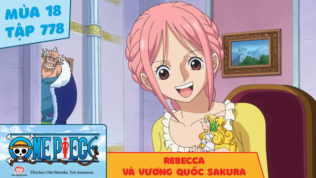 One Piece S18 Tập 778 Rebecca Va Vương Quốc Sakura Pops