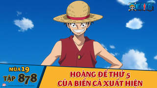 One Piece S19 Tập 878 Hoang đế Thứ 5 Của Biển Cả Xuất Hiện Pops