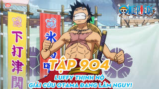 One Piece S20 - Tập 904: Luffy thịnh nộ. Giải cứu Otama đang lâm nguy! | POPS