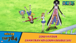 One Piece S19 Tập 784 Zero Va Four Chạm Tran Với Germa Double Six Pops