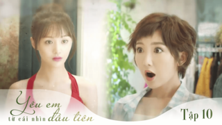 Yêu em từ cái nhìn đầu tiên - Tập 10 | POPS
