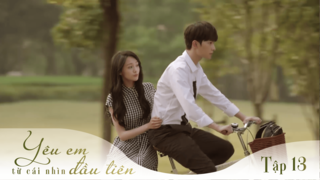 Yêu em từ cái nhìn đầu tiên - Tập 13 | POPS