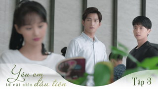 Yêu em từ cái nhìn đầu tiên - Tập 3 | POPS