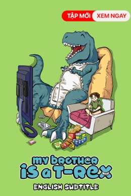My Brother Is A T-Rex (Engsub)